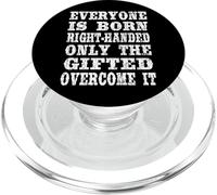 Everyone Is Born Right Handed Fun Left Handed Hander Graphic PopSockets PopGrip for MagSafe