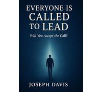 Everyone Is Called to Lead: Will You Accept the Call?