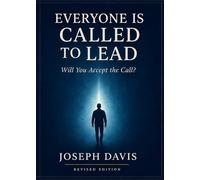 Everyone is Called To Lead: Will You Accept the Call