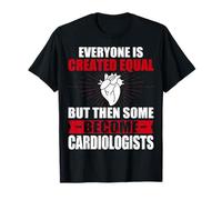Everyone is Created Equal - Cardiologist Cardiac Surgeon T-Shirt