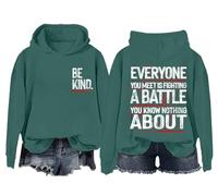 Everyone Is Fighting A Battle You Know Nothing About Hoodie Vintage Inspirational Be Kind Shirt Unisex Green