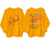 Everyone Is Fighting A Battle You Know Nothing About Sweatshirt, Be Kind Shirt Women Man