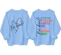 Everyone Is Fighting A Battle You Know Nothing About Sweatshirt, Be Kind Shirt Women Man Sky Blue