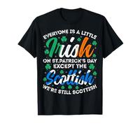 Everyone is Irish Except Scottish on St Patricks Day T-Shirt