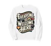 Everyone Is Welcome Here Diversity Sweatshirt