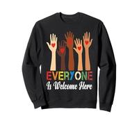 Everyone Is Welcome Here Sweatshirt