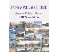 Everyone Is Welcome: Queens Public Library Then and Now