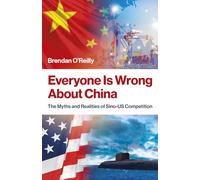Everyone Is Wrong About China: The Myths and Realities of Sino-US Competition