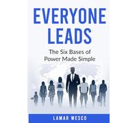 Everyone Leads: The Six Bases of Power Made Simple