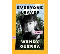 Everyone Leaves : A Novel