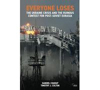 Everyone Loses: The Ukraine Crisis and the Ruinous Contest for Post-Soviet Eurasia (Adelphi series)
