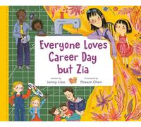 Everyone Loves Career Day but Zia: A Zia Story