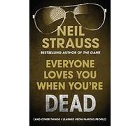 Everyone Loves You When You're Dead: (And Other Things I Learned From Famous People)