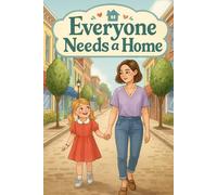 Everyone Needs a Home: A Gentle Introduction to Homelessness & Poverty for Young Children