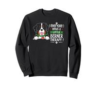 Everyone Needs A Little Berner Therapy - Bernese Mountain Sweatshirt