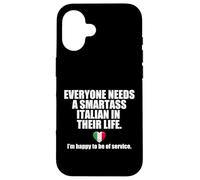 EVERYONE NEEDS A SMARTASS ITALIAN IN THEIR LIFE Italy Meme Case for iPhone 16