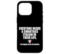 EVERYONE NEEDS A SMARTASS ITALIAN IN THEIR LIFE Italy Meme Case for iPhone 16 Pro
