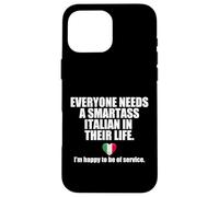 EVERYONE NEEDS A SMARTASS ITALIAN IN THEIR LIFE Italy Meme Case for iPhone 16 Pro Max