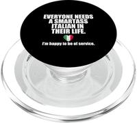 EVERYONE NEEDS A SMARTASS ITALIAN IN THEIR LIFE Italy Meme PopSockets PopGrip for MagSafe