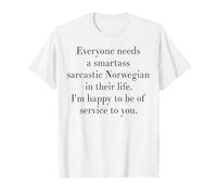 Everyone Needs A Smartass Sarcastic Norwegian In Their Life T-Shirt