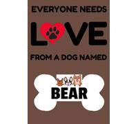 Everyone needs love from a dog named BEAR