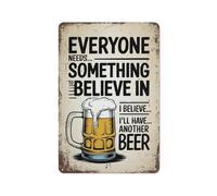 Everyone Needs Something To Believe In I Believe I'll Have Another Beer Funny Metal Retro Tin Sign Home Bar Kitchen Coffee Man Cave Garage Wall Decor Art Tin Sign 12x16 Inch