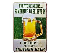 Everyone Needs Something to Believe in, I Believe I'll Have Another Beer Sign - Perfect Sign for Your Home, Bar, Man Cave, Garage Retro Vintage Funny Beer Tin Sign Booze Signs Size: 8x12 Inches