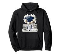 Everyone Relax I Have A Master's Degree Funny Grad Design Pullover Hoodie