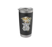 Everyone Relax I Have A Master's Degree Funny Grad Design Stainless Steel Insulated Tumbler