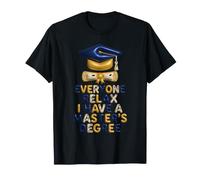 Everyone Relax I Have A Master's Degree Funny Grad Design T-Shirt