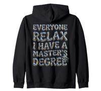 Everyone Relax I Have A Master's Degree Funny Grad Design Zip Hoodie
