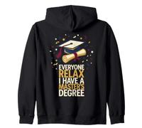 Everyone Relax I Have A Master's Degree Funny Grad Design Zip Hoodie
