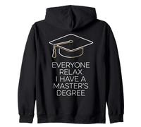 Everyone Relax I Have A Master's Degree Funny Grad Design Zip Hoodie