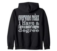 Everyone Relax I Have A Master's Degree Funny Grad Design Zip Hoodie