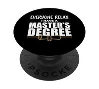 Everyone Relax I Have A Masters Degree Graduated Graduation PopSockets Adhesive PopGrip