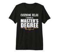 Everyone Relax I Have A Masters Degree Graduated Graduation Premium T-Shirt