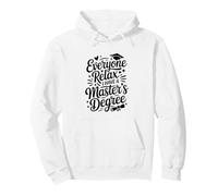 Everyone Relax I Have A Masters Degree Graduation Pullover Hoodie