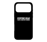 Everyone Relax I Have A Master's Degree Love School Teacher Case for iPhone 17 Pro Max