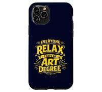 Everyone Relax I Have an Art Degree Artist School Humor Joke Case for iPhone 11 Pro