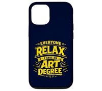 Everyone Relax I Have an Art Degree Artist School Humor Joke Case for iPhone 12/12 Pro