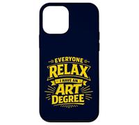 Everyone Relax I Have an Art Degree Artist School Humor Joke Case for iPhone 12 mini