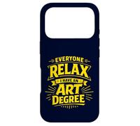 Everyone Relax I Have an Art Degree Artist School Humor Joke Case for iPhone 17 Pro