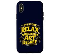 Everyone Relax I Have an Art Degree Artist School Humor Joke Case for iPhone X/XS