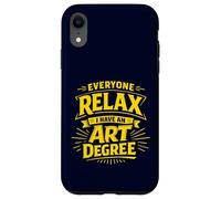 Everyone Relax I Have an Art Degree Artist School Humor Joke Case for iPhone XR