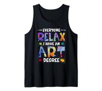 Everyone Relax I Have an Art Degree Artists Teacher Painter Tank Top
