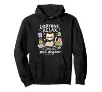 Everyone Relax I Have an Art Degree Funny Artist Student Pullover Hoodie