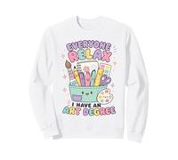Everyone Relax I Have an Art Degree Funny Artist Student Sweatshirt