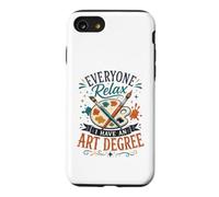 Everyone Relax I Have an Art Degree Funny Teacher Graduate Case for iPhone SE (2020) / 7/8
