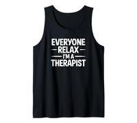 Everyone Relax I'm a Therapist Tank Top
