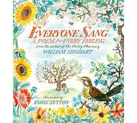 Everyone Sang: A Poem for Every Feeling: A beautiful anthology of 100+ poems for every mood - collected by the bestselling creator of The Poetry Pharmacy